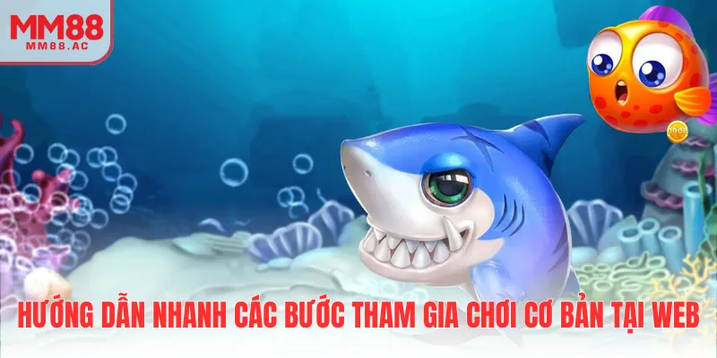 Hướng dẫn nhanh các bước tham gia chơi cơ bản tại web