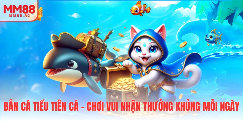 bắn cá tiểu tiên cá