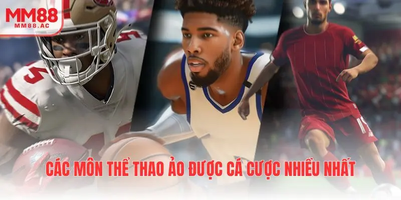 Các môn thể thao ảo được cá cược nhiều nhất