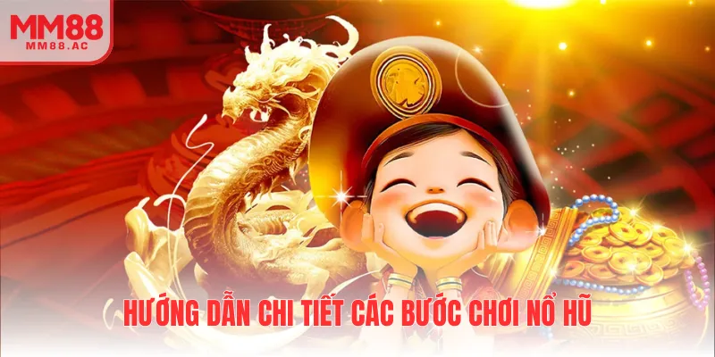 Hướng dẫn chi tiết các bước chơi nổ hũ