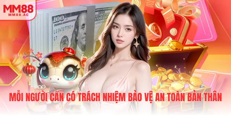 Mỗi người cần có trách nhiệm bảo vệ an toàn bản thân