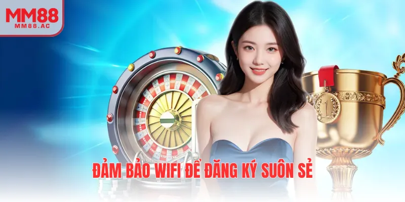 Wifi là yếu tố cần đảm bảo ổn định