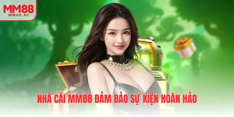 Nhà cái MM88 đảm bảo sự kiện hoàn hảo
