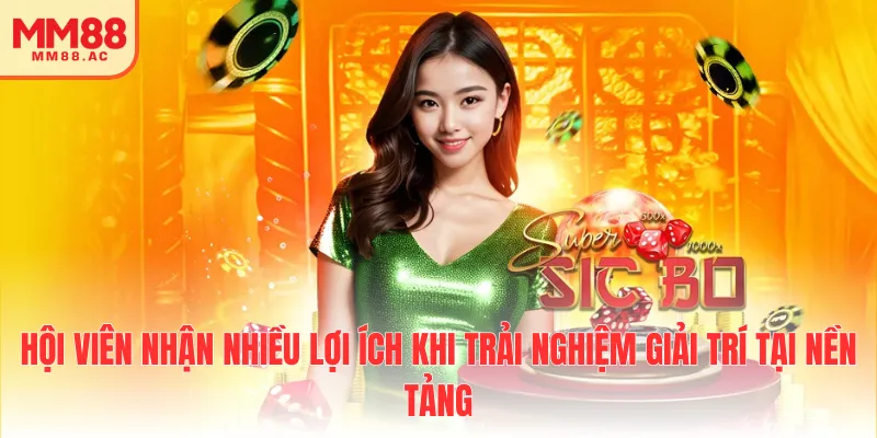 Hội viên nhận nhiều lợi ích khi trải nghiệm giải trí tại nền tảng