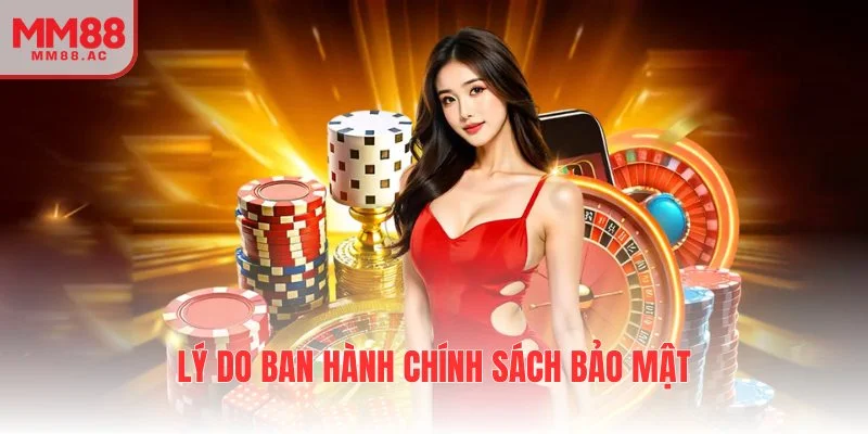 Lý do ban hành chính sách bảo mật