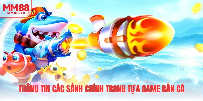 Thông tin các sảnh chính trong tựa game bắn cá