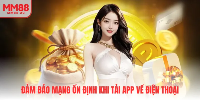 Đảm bảo mạng ổn định khi tải app về điện thoại