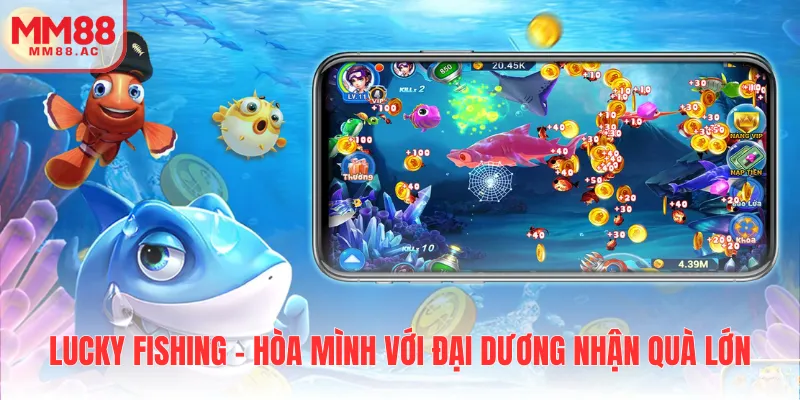 Lucky Fishing - Hòa mình với đại dương nhận quà lớn